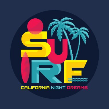 Surf - California night dreams - vector illustration concept in vintage graphic style for t-shirt and other print production. Palms, wave, surf and sun vector illustration. Badge logo design. clipart