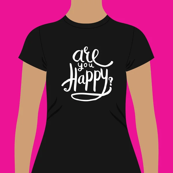 Woman Shirt Template with Are You Happy Texts — Stock Vector