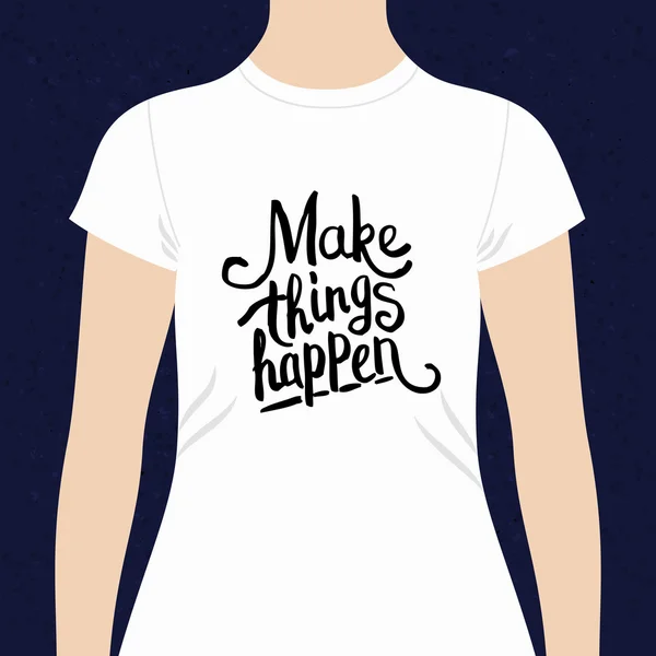 Make Things Happen t-shirt design — Stock Vector