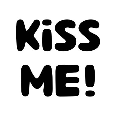 Öp beni. Beyaz bir arkaplanda el yazısıyla yazılmış yuvarlak harfler..