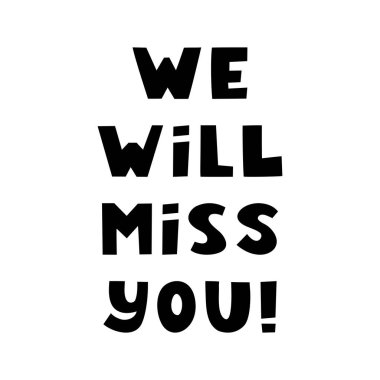 Seni özleyeceğiz. Motivasyon alıntısı. Modern İskandinav tarzında sevimli el yazmaları. Beyazda izole edilmiş