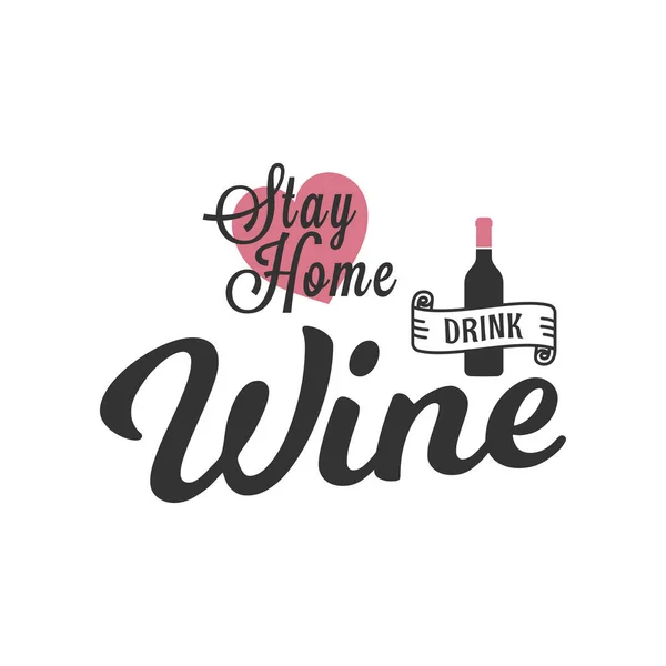 Restez à la maison boire du vin citation. Bouteille de vin sur blanc — Image vectorielle