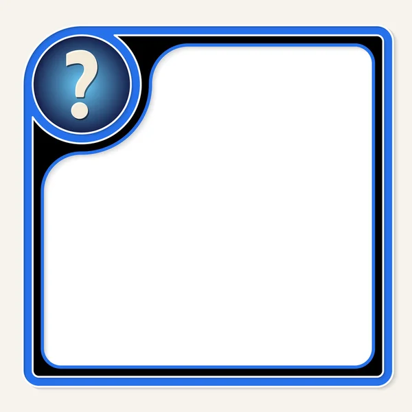 Blue text frame for your text and question mark — Stock Vector