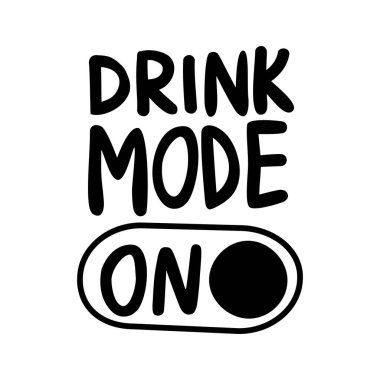 İçme modu açık, el yazması mektuplar, komik şarap, alkol, içme tasarımı, Cricut için tişört tasarımı