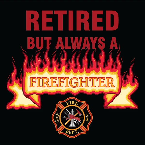 Retired Always Firefighter Illustrazione Design Che Include Banner Pompiere Fiammeggiante — Vettoriale Stock