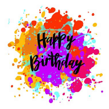 Doğum günü mektupların kutlu olsun. Beyaz arka planda çok renkli boya damlaları. Tebrik kartları, davetiyeler, kartpostallar, afişler için el yazması modern fırça yazması tasarımı. Vektör illüstrasyonu.