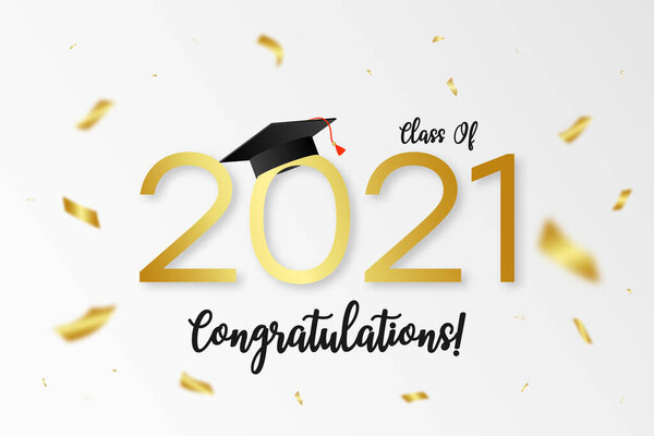 Class of 2021. Graduation banner with gold numbers, graduate academic cap and golden confetti. Concept for graduation design. Congratulation card with lettering text. Vector.