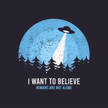 UFO and space design for t-shirt with spaceship, trees and slogan text. Typography graphics for tee shirt with grunge and flying saucer. Apparel print in UFO theme. Vector illustration.