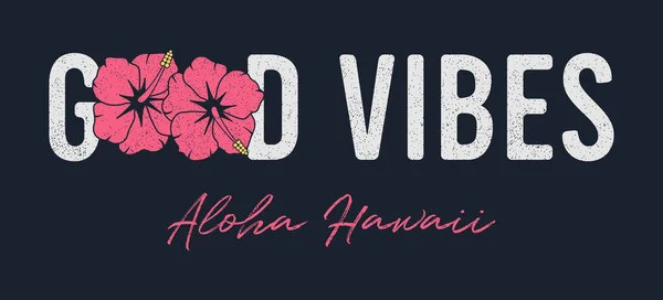 Good Vibes Slogan Untuk Shirt Tipografi Hawaii Grafis Untuk Kaos - Stok Vektor