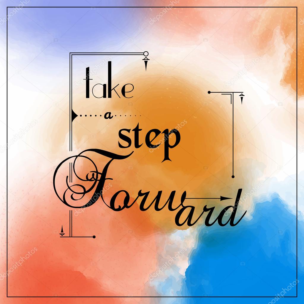 Motivation square watercolor stroke poster Take a step Forward. Text lettering of an inspirational saying. Quote Typographical Poster Template, vector design