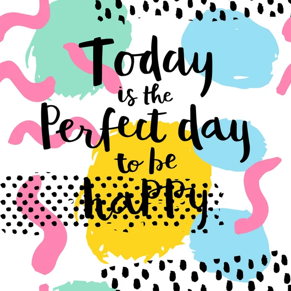 Hoy es el día perfecto para ser feliz — Vector de stock