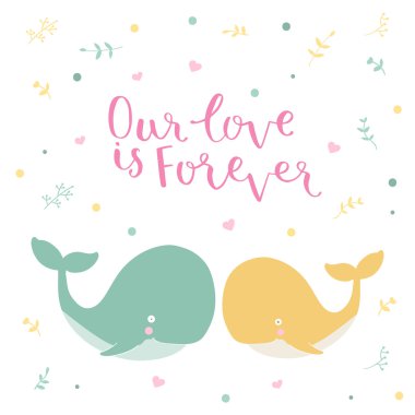 Cute illustration of a whale and hand drawn quote Our love is forewer