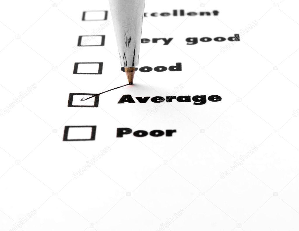 Tick placed you select choice.  excellent,very good,good,average,poor - check average