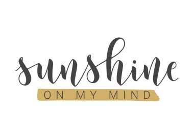 Vector Stock Illustration. Handwritten Lettering of Sunshine On My Mind. Template for Card, Label, Postcard, Poster, Sticker, Print or Web Product. Objects Isolated on White Background.