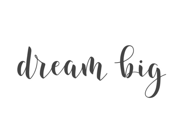 Vektorillustration Handgeschriebene Lettering Dream Big Vorlage Für Banner Grußkarten Postkarten — Stockvektor