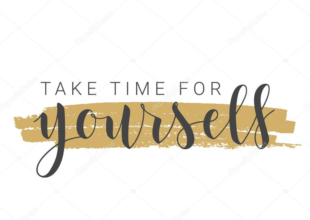 Vector Stock Illustration. Handwritten Lettering of Take Time For Yourself. Template for Banner, Postcard, Poster, Print, Sticker or Web Product. Objects Isolated on White Background.