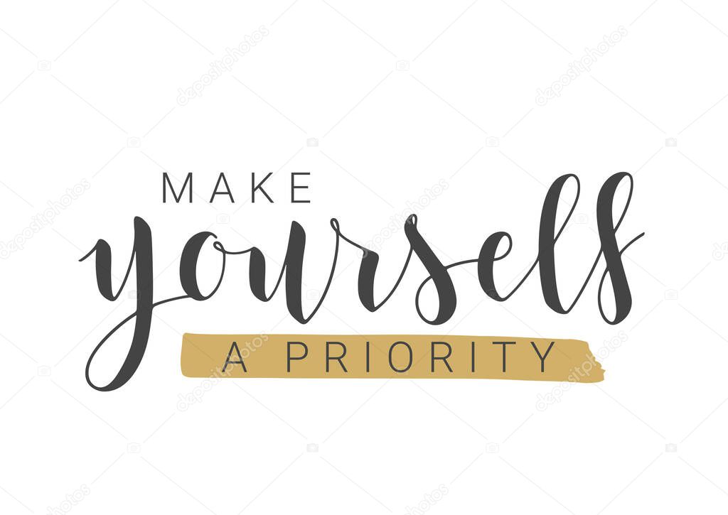 Vector Stock Illustration. Handwritten Lettering of Make Yourself A Priority. Template for Banner, Postcard, Poster, Print, Sticker or Web Product. Objects Isolated on White Background.