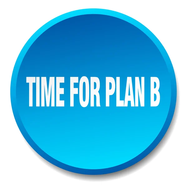 Time for plan b blue round flat isolated push button — Stock Vector