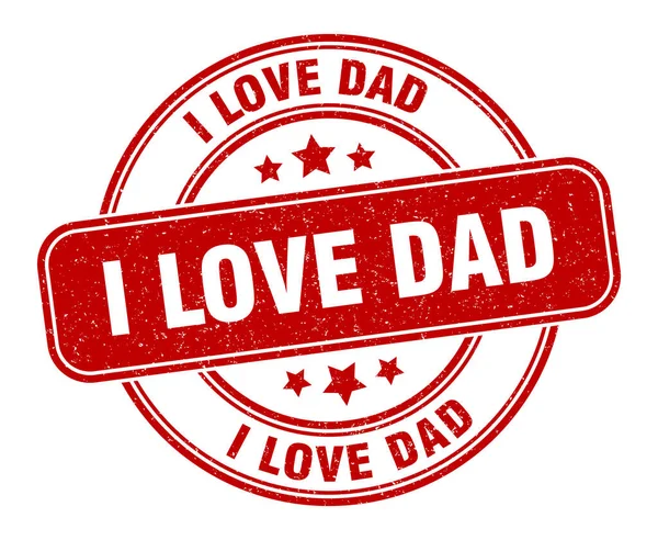 Babamın Damgasını Seviyorum Baba Işaretine Bayılırım Yuvarlak Grunge Etiketi — Stok Vektör