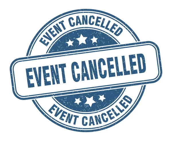 Event Cancelled Stamp Event Cancelled Sign Grunge Label — Stock Vector