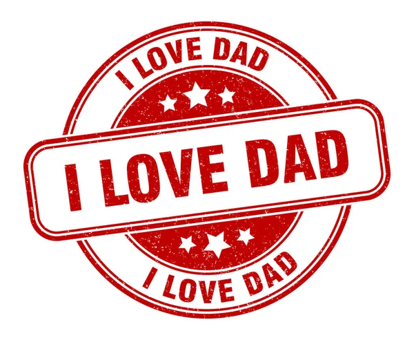 Babamın Damgasını Seviyorum Baba Işaretine Bayılırım Yuvarlak Grunge Etiketi — Stok Vektör
