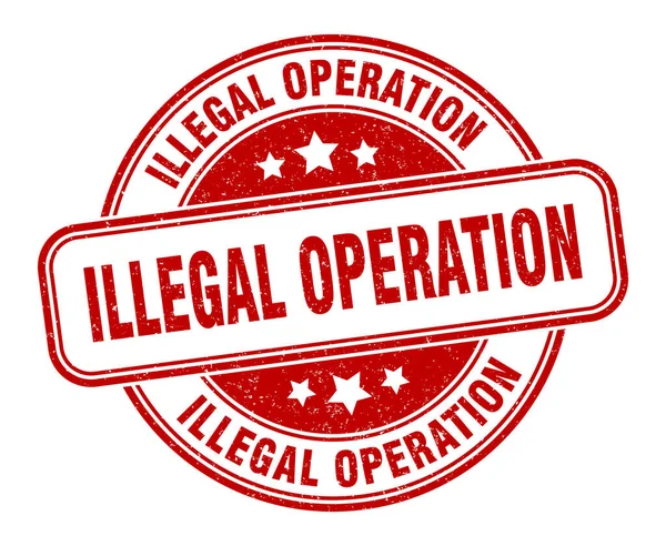 Yasadışı Operasyon Damgası Yasadışı Operasyon Işareti Yuvarlak Grunge Etiketi — Stok Vektör