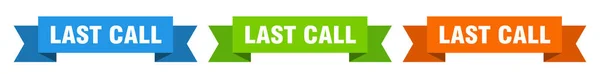 Last Call Ribbon Last Call Isolated Paper Banner Sign — Stock vektor