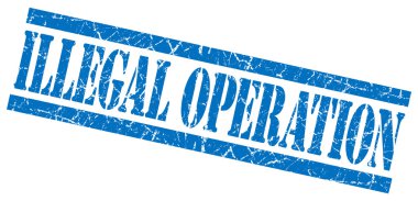 Illegal operation blue grungy stamp on white background clipart