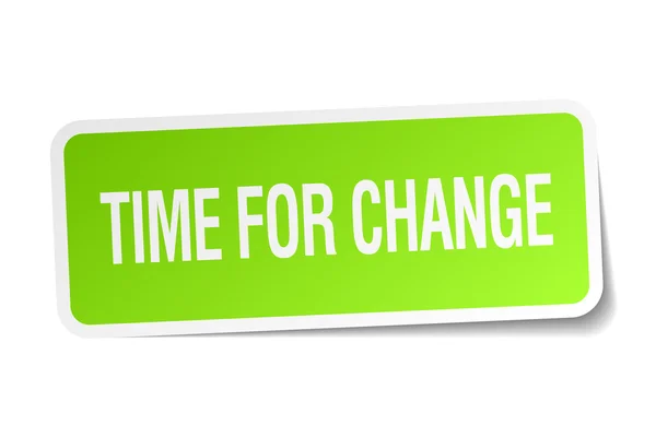 Tijd voor verandering groene vierkante sticker op witte achtergrond — Stockvector