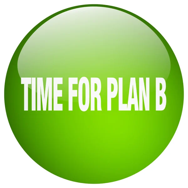 Time for plan b green round gel isolated push button — Stock Vector