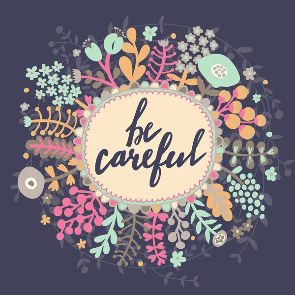 Ser cuidadoso, cartão floral — Vetor de Stock