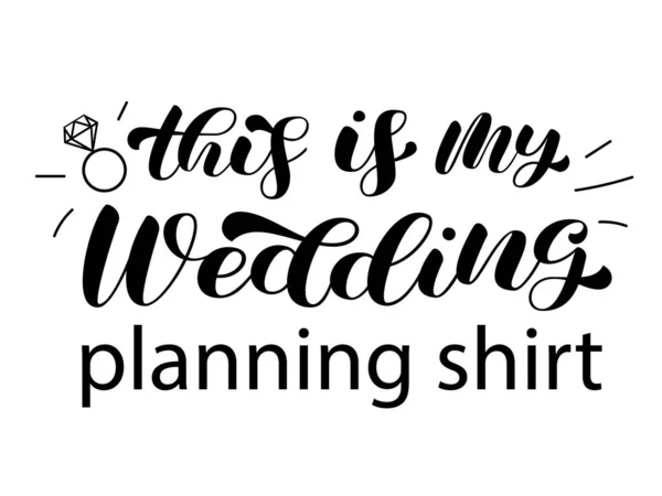 Este é o meu casamento a planear letras de escova de camisa. Inscrição para roupas de noiva. Ilustração vetorial —  Vetores de Stock