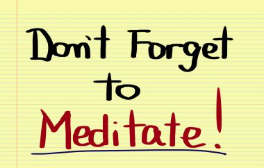 kavram Meditasyon yapmayı unutmayın