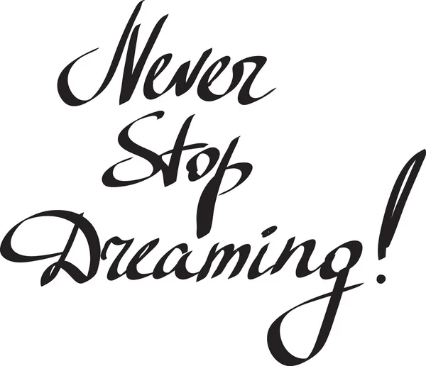 Non Smettere Mai Sognare Testo Ispiratore Sfondo Bianco Lettere Disegnate — Vettoriale Stock