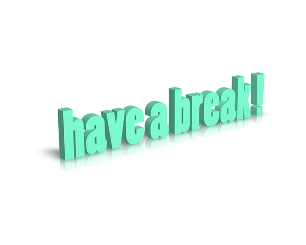 Have a break 3d text — Stock Photo, Image