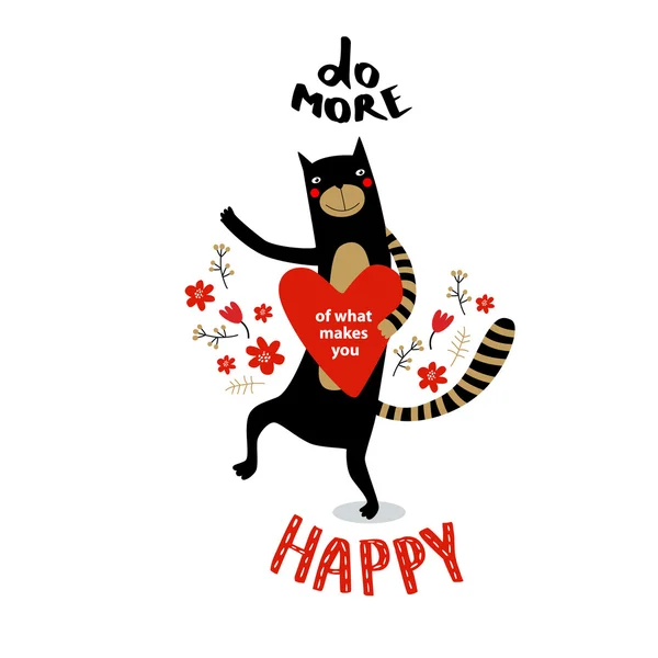 Ilustração vetorial da motivação com gato e coração dançantes "para fazer mais do que faz você feliz". Preto, branco, dourado. Letras. Pode ser usado como um cartaz, convite de cartão postal . — Vetor de Stock