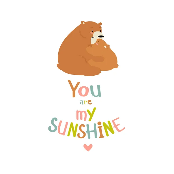 Tisk Vektorový Plakát Medvědy Frází Jsi Moje Sluníčko Medvídě Medvídkovi — Stockový vektor