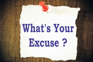 what's your excuse ?