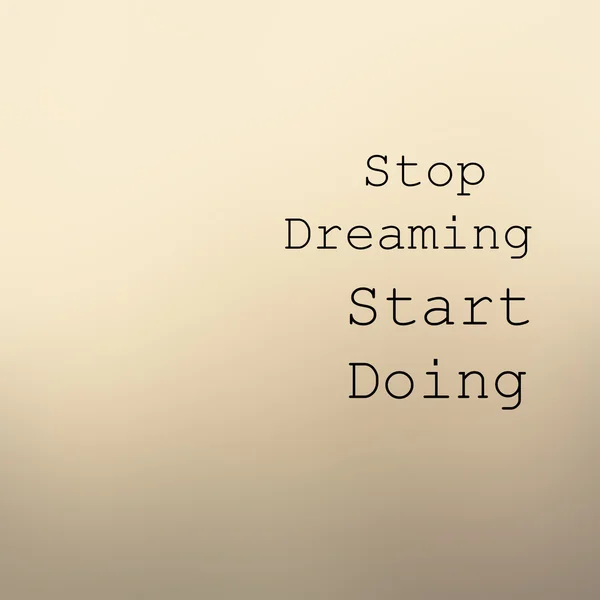 Arrêtez de rêver commencer à faire — Photo