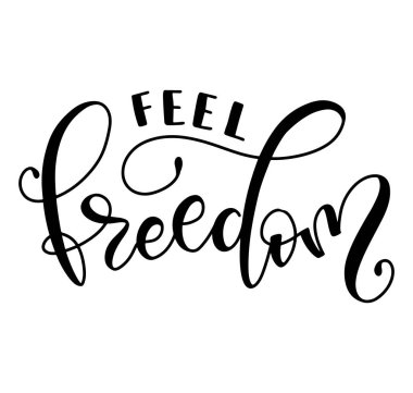 Özgürlüğü hisset, siyah harfler beyaz arka planda izole edilmiş. Poster, broşür, tebrik kartı, sosyal medya ve çeşitli tasarım ürünleri için vektör illüstratörü