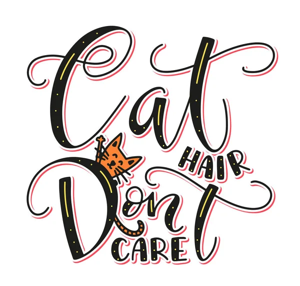 Cat hair dont care - colored vector illustration, lettering isolated on white background. — Stock Vector