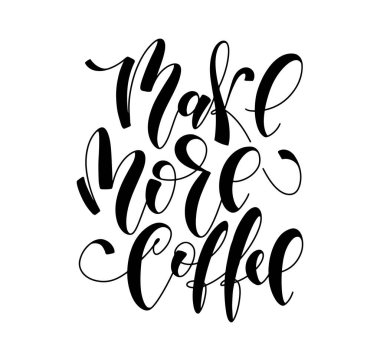 Daha fazla kahve yap - beyaz arkaplanda izole edilmiş siyah hat yazısı, vektör çizimi