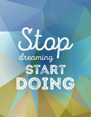 Hayal kurmayı bırak.