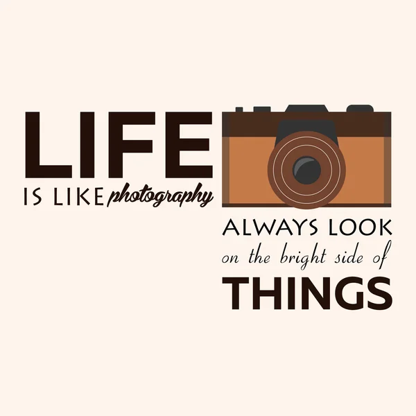 Poster. Life is like photography always look on the bright side of things. Vector illustration. Photgrapher. Take photo. — Stock Vector
