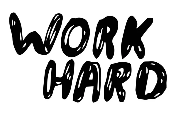 Trabajar duro frase inspiradora y motivacional, arañado texto dibujado a mano, tipografía eslogan — Vector de stock