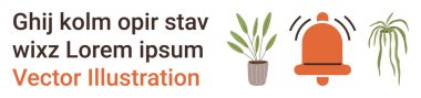 Ev dekorasyonu, bildiriler, iç tasarım, alarmlar, yer tutucu metni, vektör sanatı. Saksı bitkileri ve içinde yazı olan turuncu bir çan sembolü. Ev dekorasyonu ve bildirim kavramı