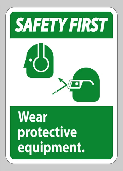 Safety First Sign Tragen Sie Schutzausrüstung Mit Brille Und Brille — Stockvektor