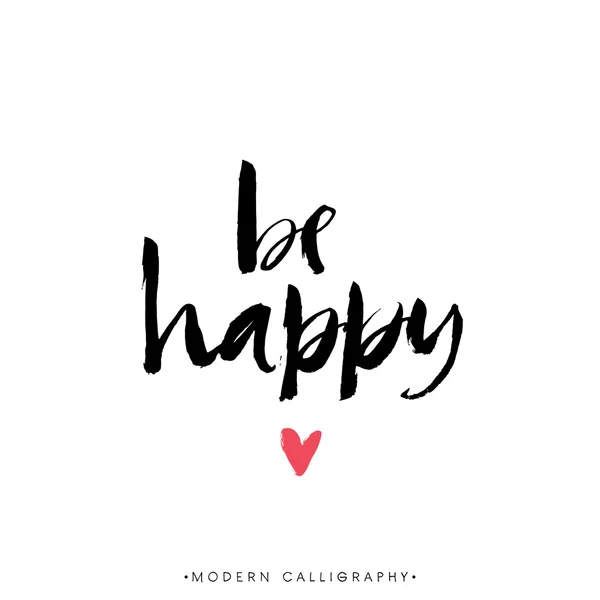 Wees gelukkig. Moderne kalligrafie. — Stockvector