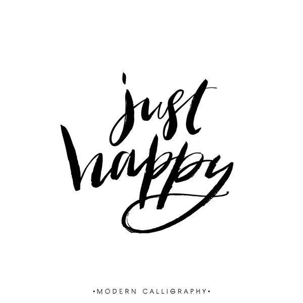 Juste heureux. Calligraphie moderne au pinceau . — Image vectorielle