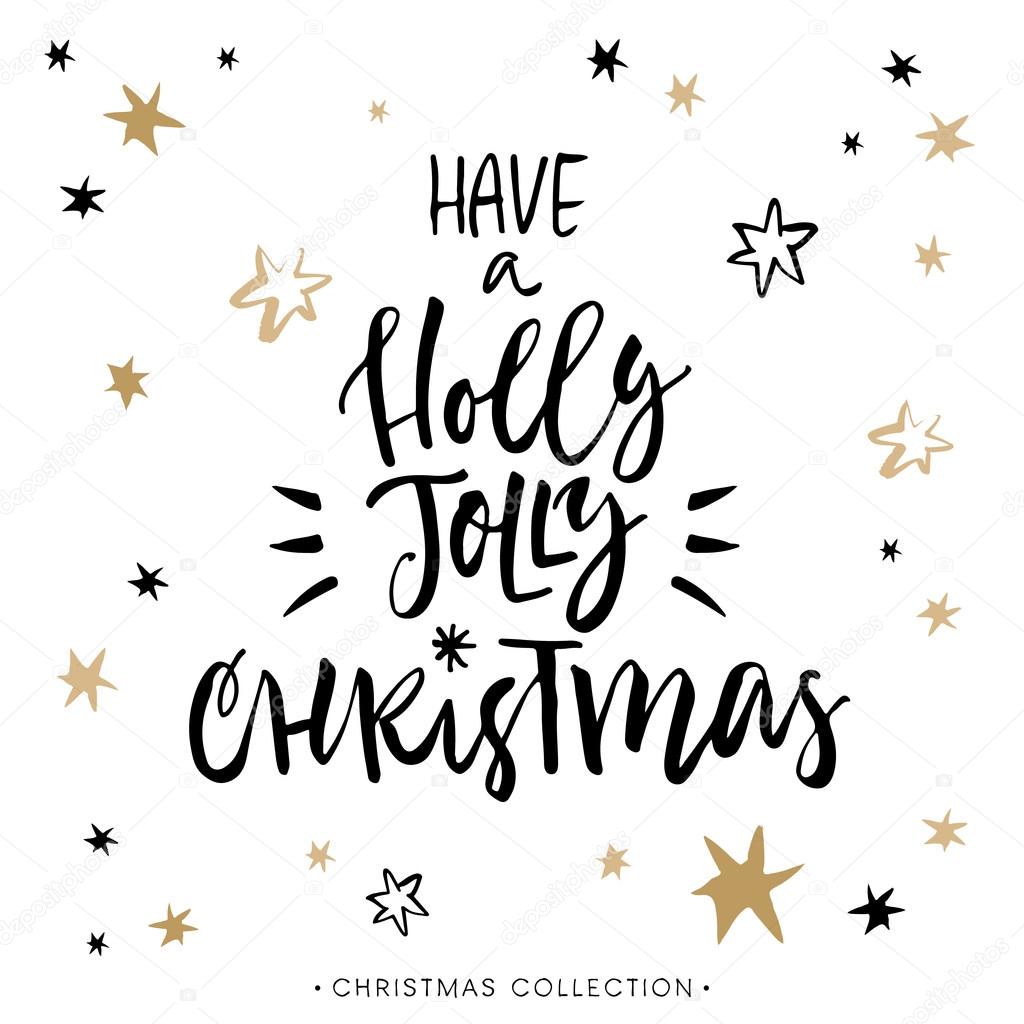Have a Holly Jolly Christmas.